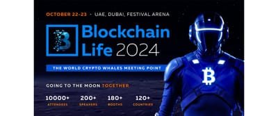 Join Us for Blockchain Life 2024 in Dubai: The Ultimate Crypto Gathering of the Year!