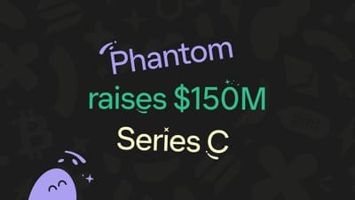 Phantom Secures $150 Million in Series C Funding, Reaches $3 Billion Valuation