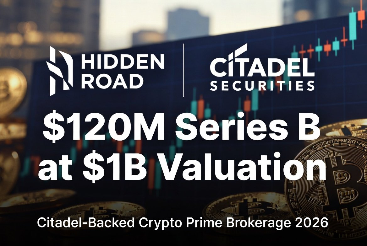 Hidden Road Partners Series B $120M funding Citadel 2026