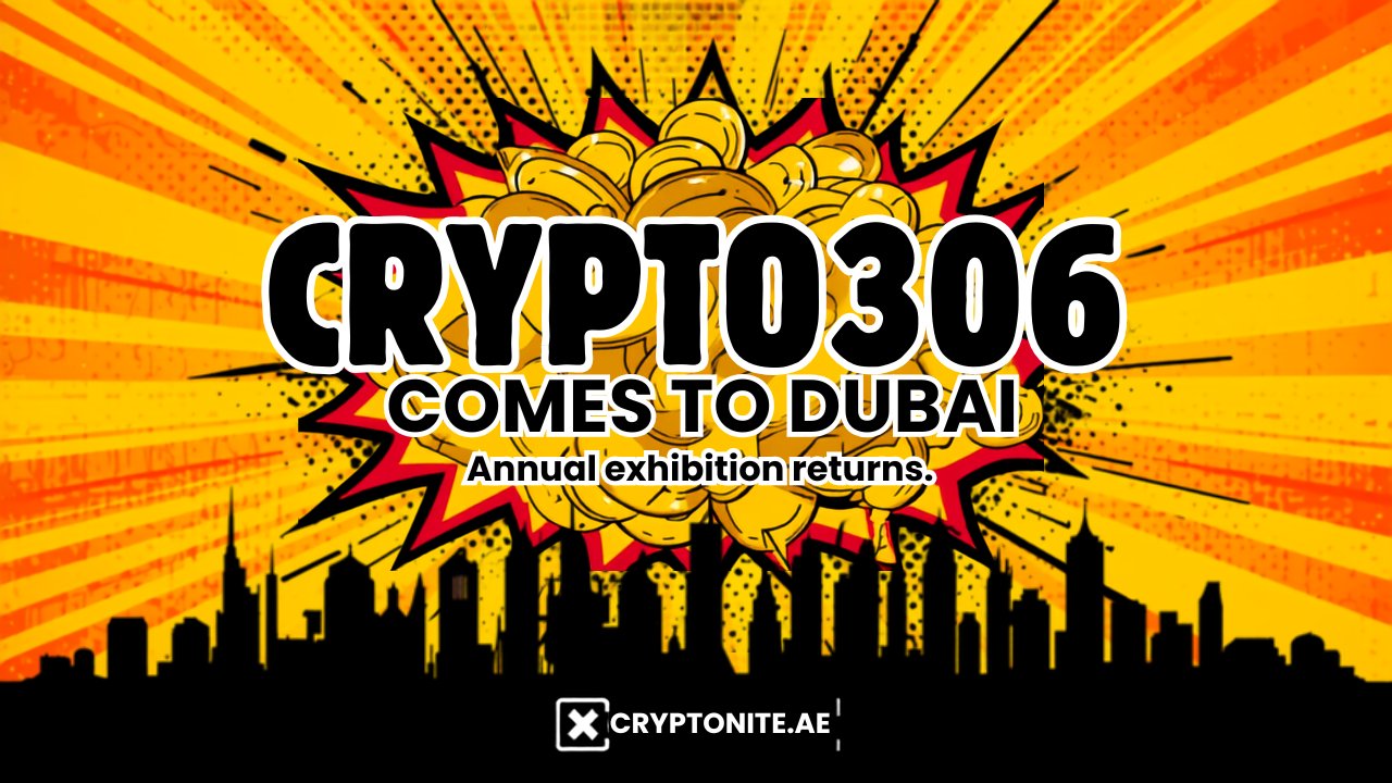 Annual Crypto306 exhibition to be hosted in Dubai — Cryptonite thumbnail
