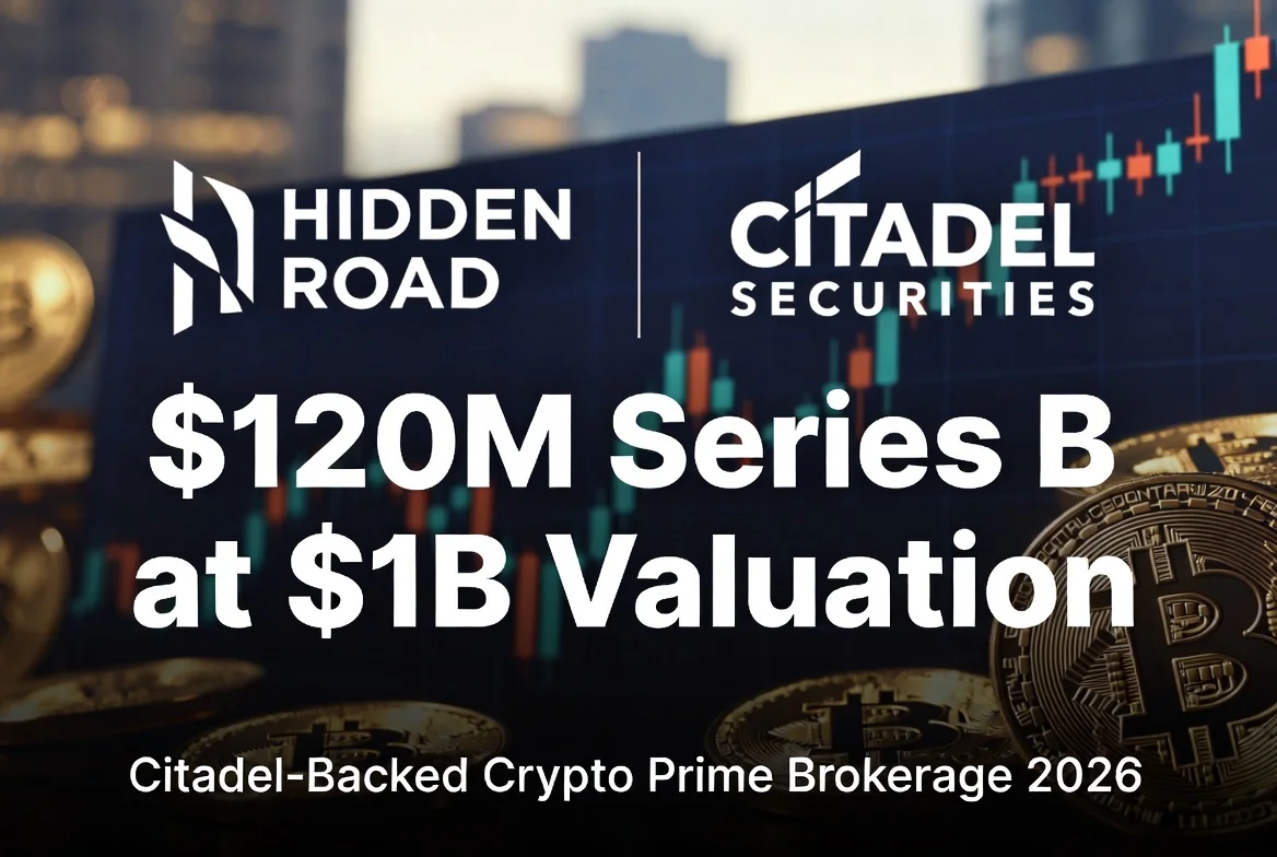 Hidden Road Partners Series B $120M funding Citadel 2026
