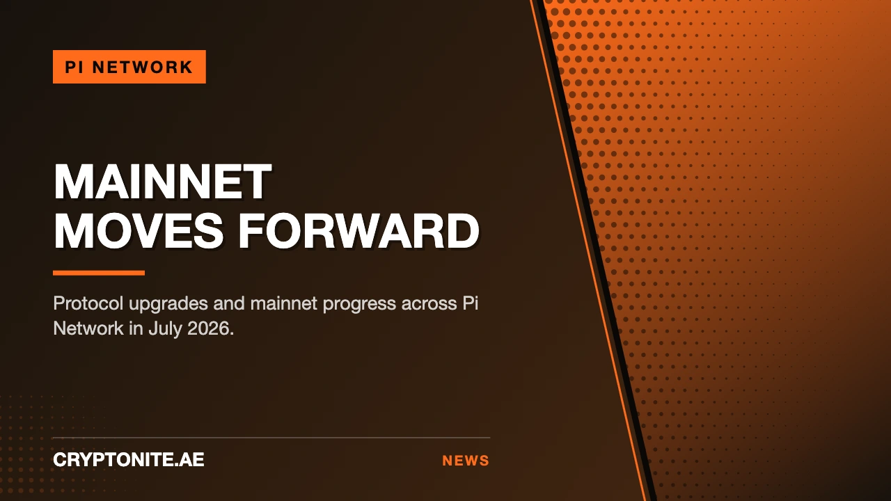 Pi Network July 2026 Updates: Mainnet Progress, Protocol Upgrades & Ecosystem Growth