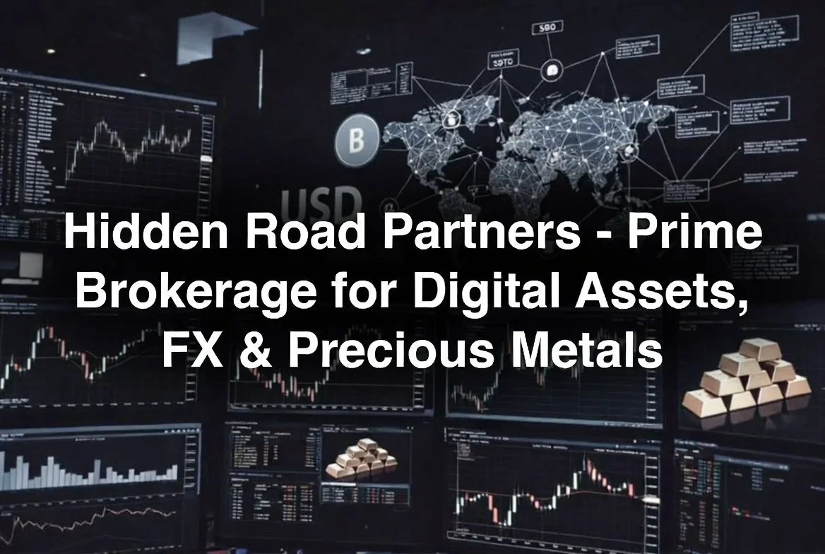 Hidden Road Partners Series B aims for $120M at $1B valuation. Citadel-backed crypto prime brokerage expands in digital assets and FX. Full details here.