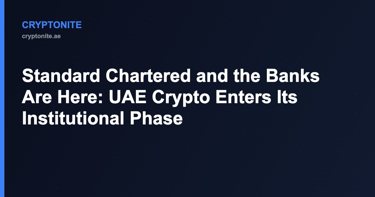Standard Chartered digital asset custody UAE institutional crypto 2026