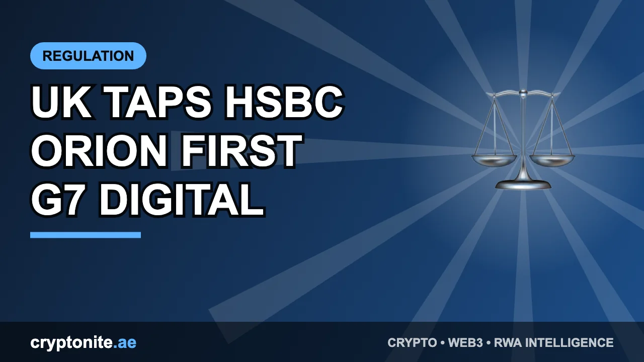 UK Taps HSBC Orion for First G7 Digital Gilt, Targeting Early 2027 — Cryptonite UAE