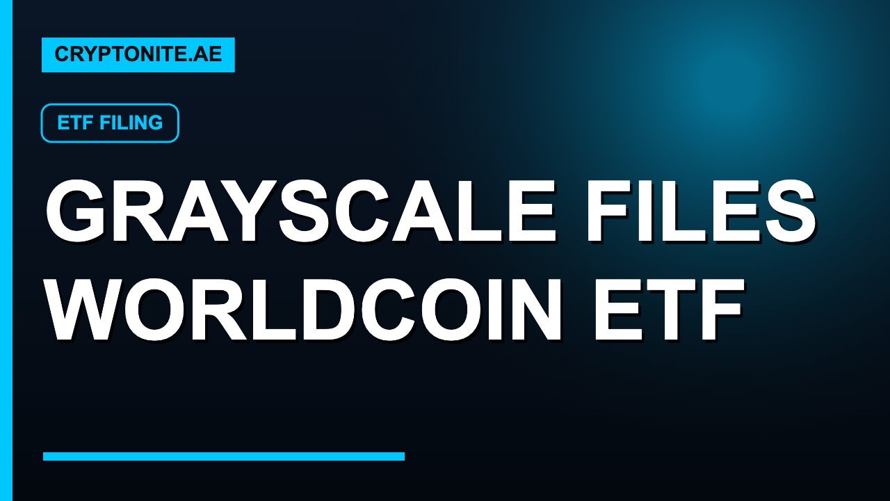 Worldcoin ETF filing by Grayscale for WLD