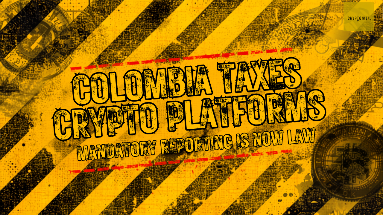 Colombia enacts mandatory tax reporting for crypto platforms