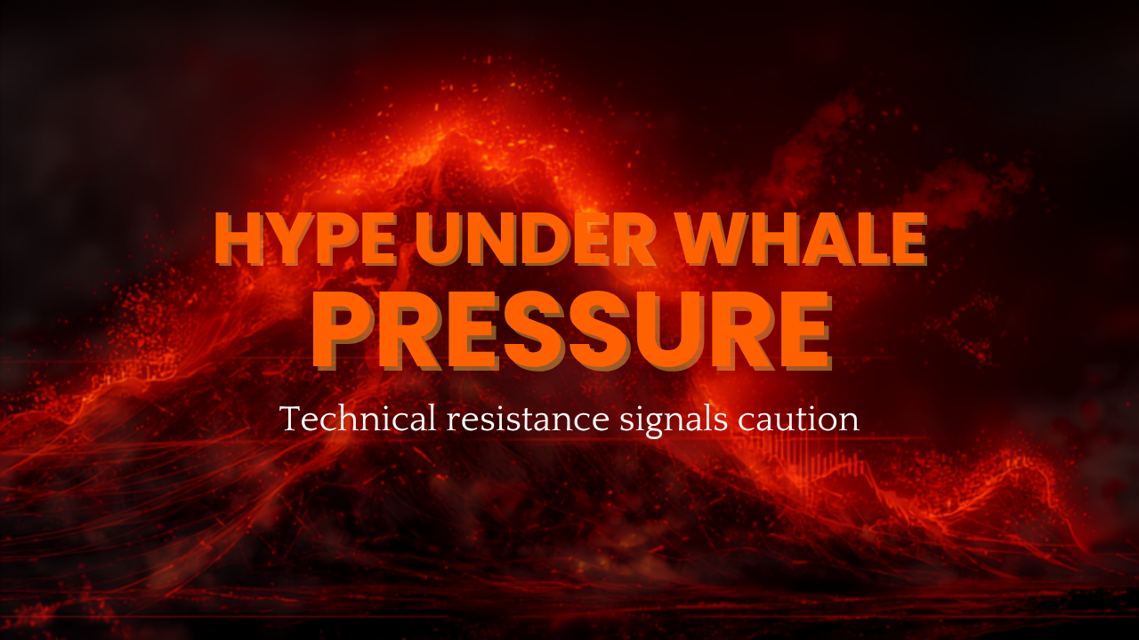 HYPE under pressure from whale movements and technical resistance