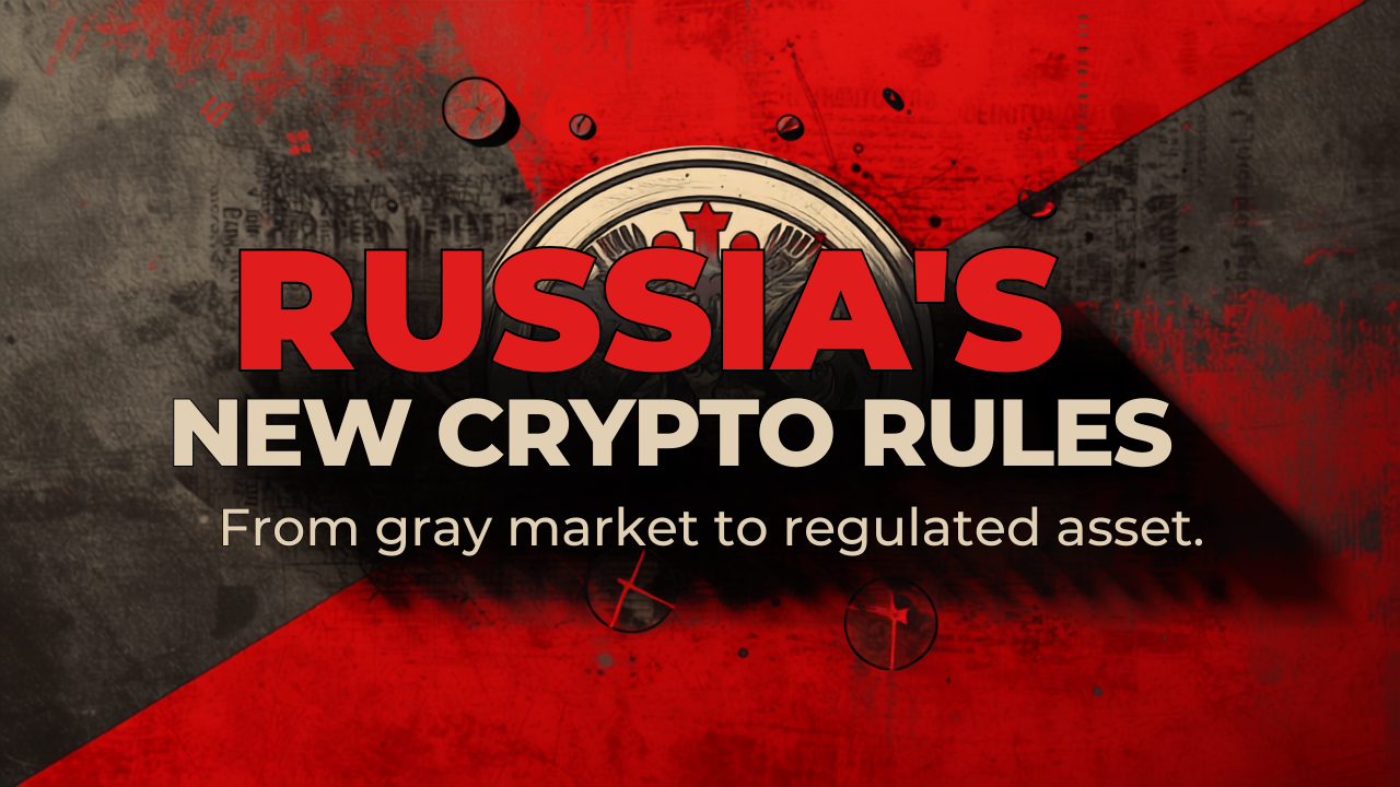 Russia's new crypto framework: transitioning from gray market to regulated asset