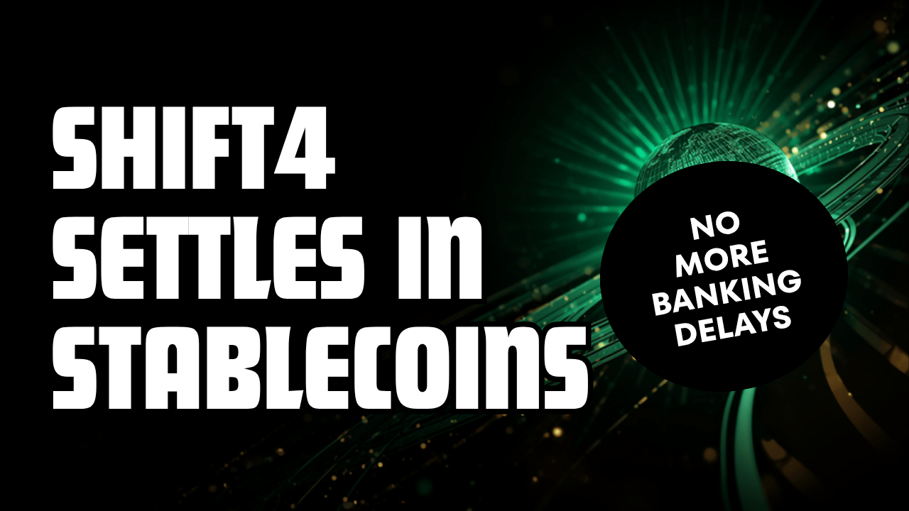 Shift4 Launches Global Stablecoin Settlement to Eliminate Banking Delays